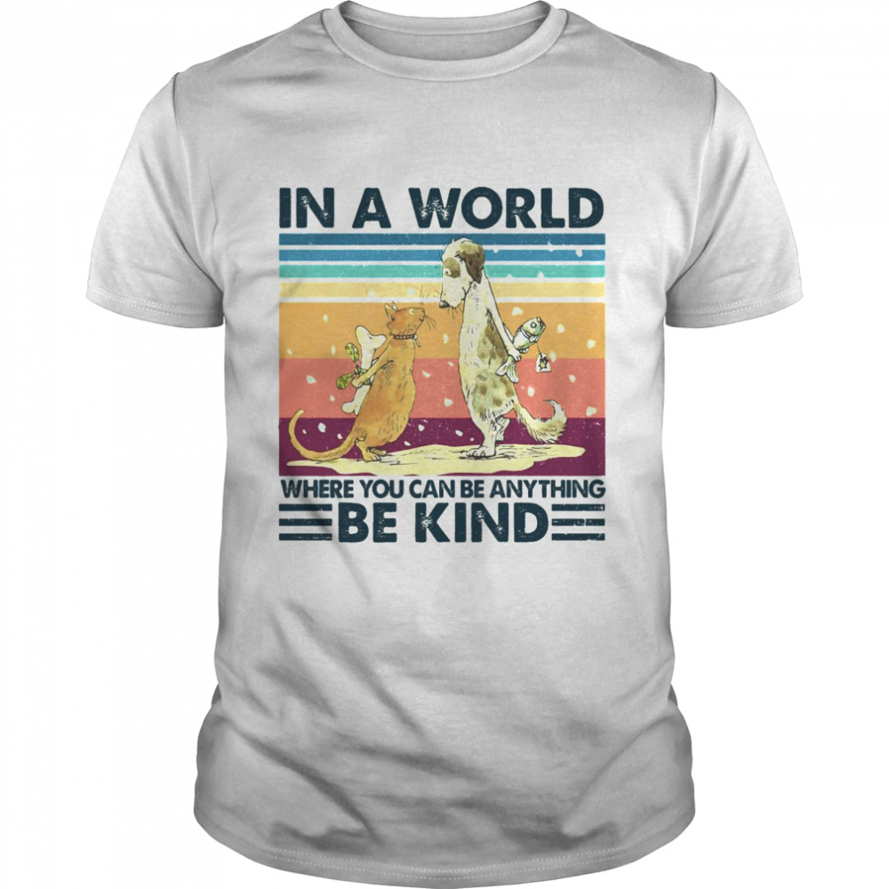 Mouse And Dog In A World Where You Can Be Anything Be Kind Vintage Shirt