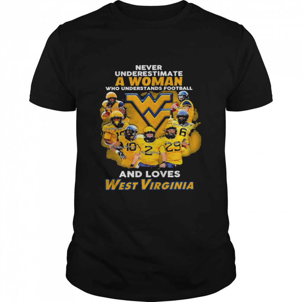 Never underestimate a woman who understands football and loves West Virginia shirt