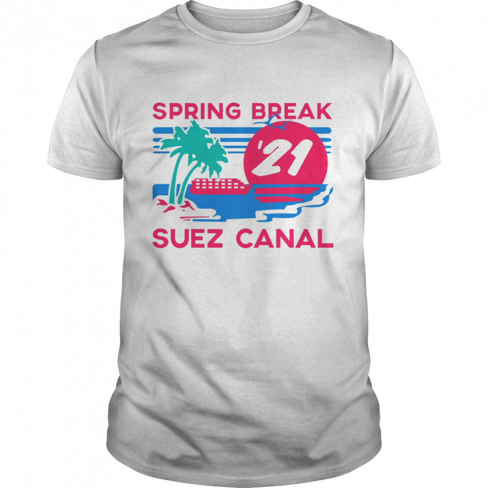 Suez Canal Spring Break shirt