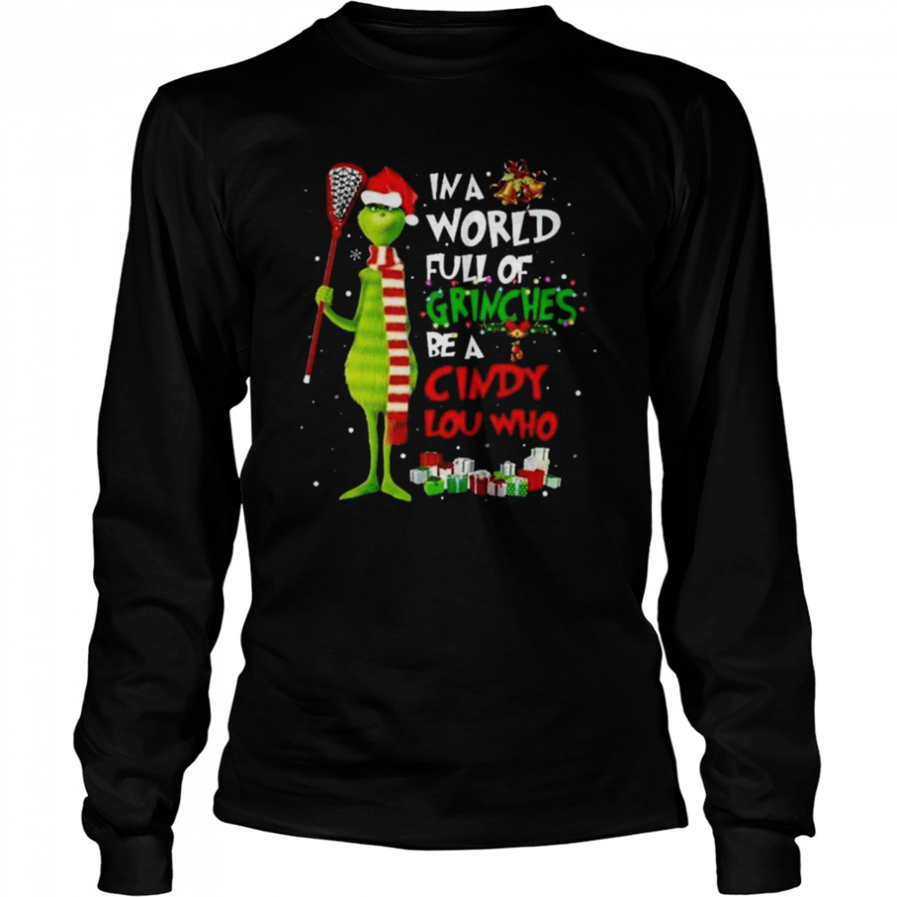 Grinch Santa Hat In a World Full of Grinches Be a Cindy Lou Who Merry Christmas  Long Sleeved T-shirt