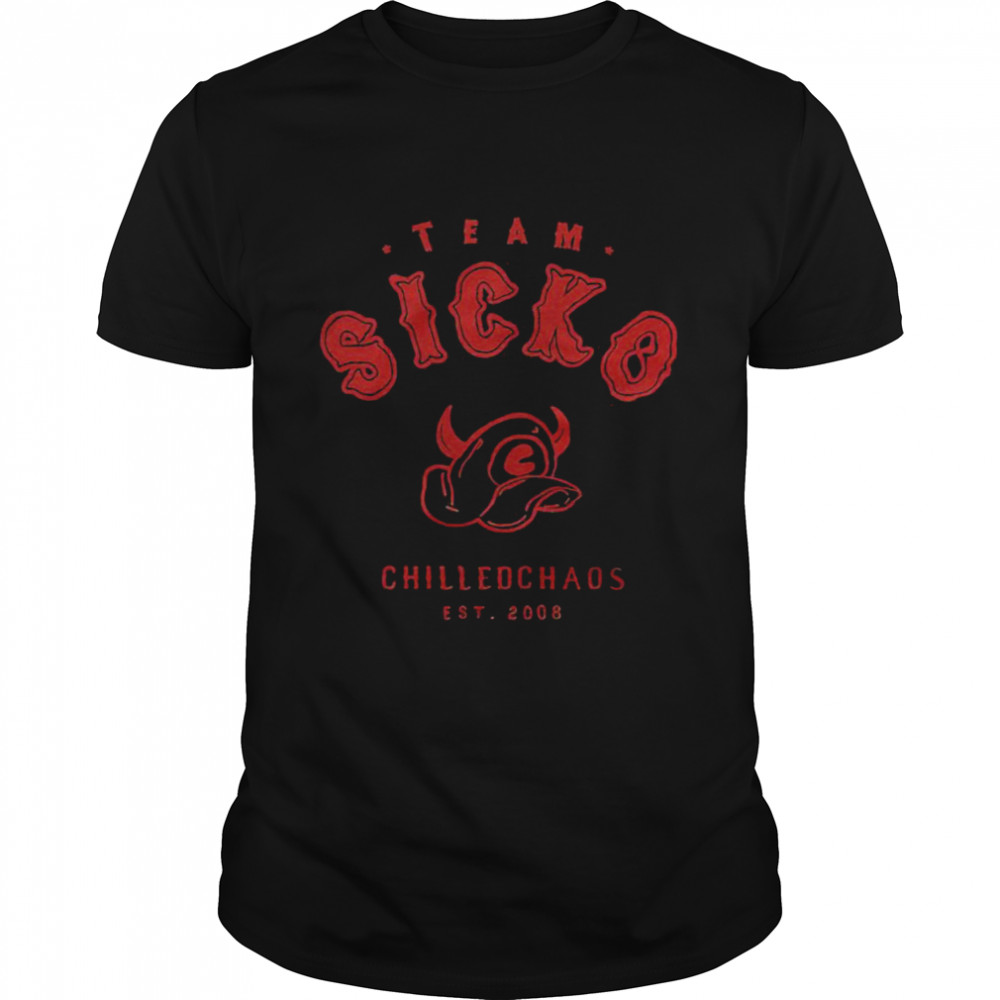 Team Sicko Chilledchaos est 2008 nice shirt Classic Men's T-shirt