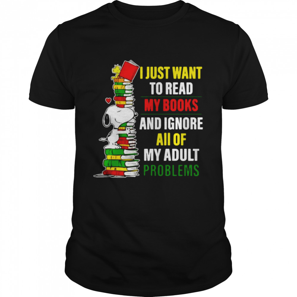 Snoopy I Just Want To Read My Books And Ignore All Of My Adult Problems Shirt