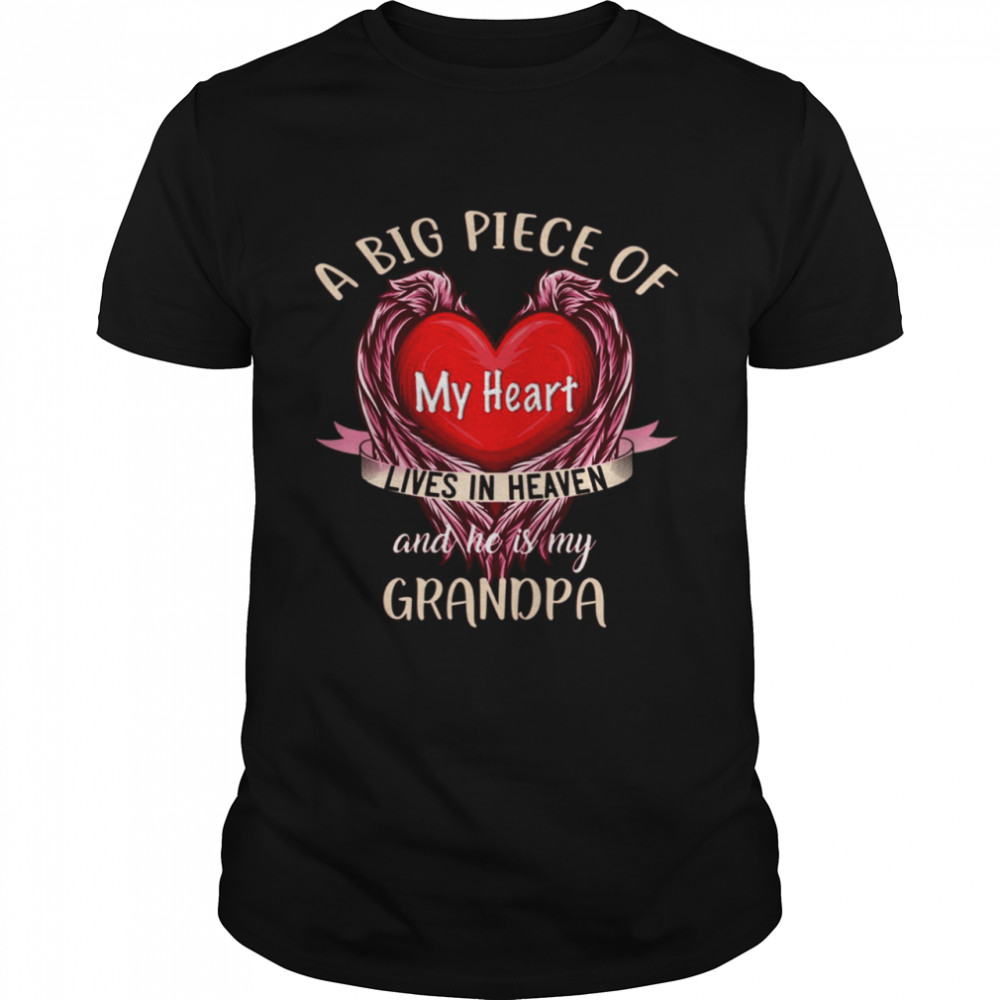A Big Piece Of My Heart Lives In Heaven And He Is My Grandpa Shirt