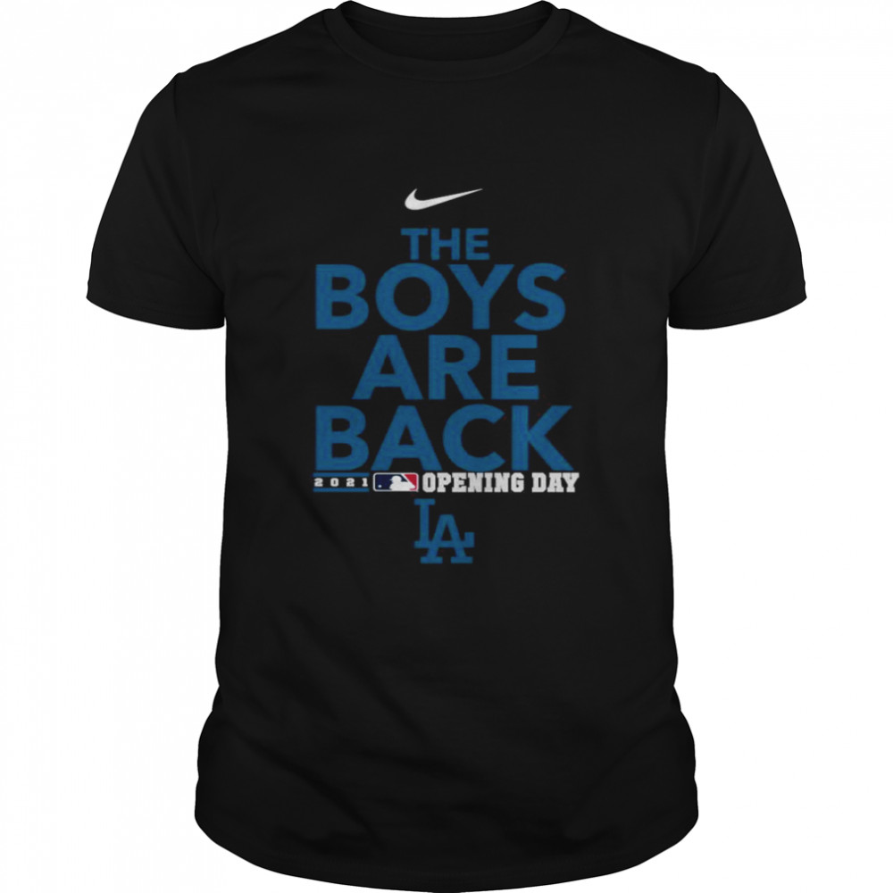 Official Nike Los Angeles Dodgers The Boys Are Back 2021 Opening Day Phrase  Classic Men's T-shirt