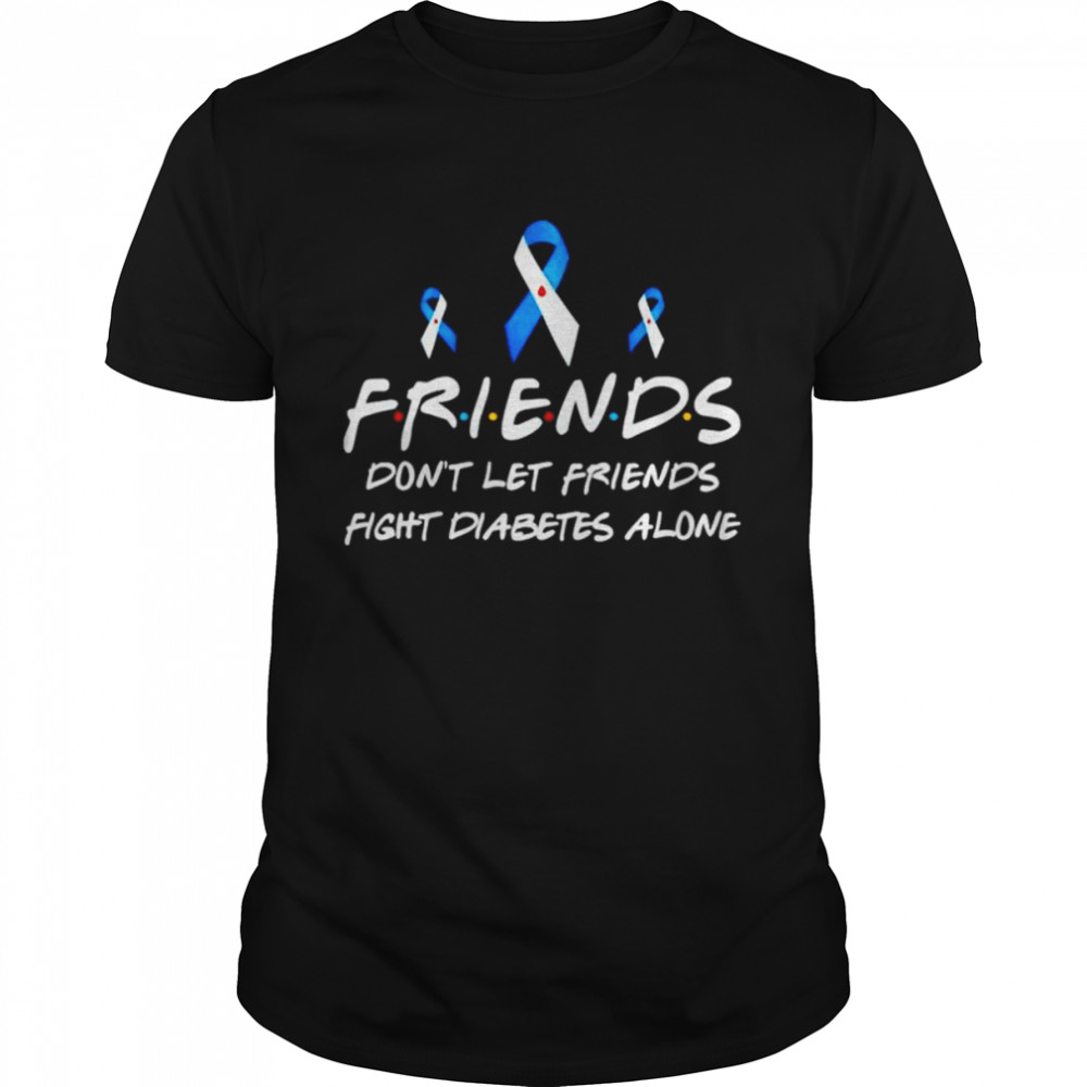 Friends don’t let friends fight diabetes alone diabetes awareness shirt Classic Men's T-shirt