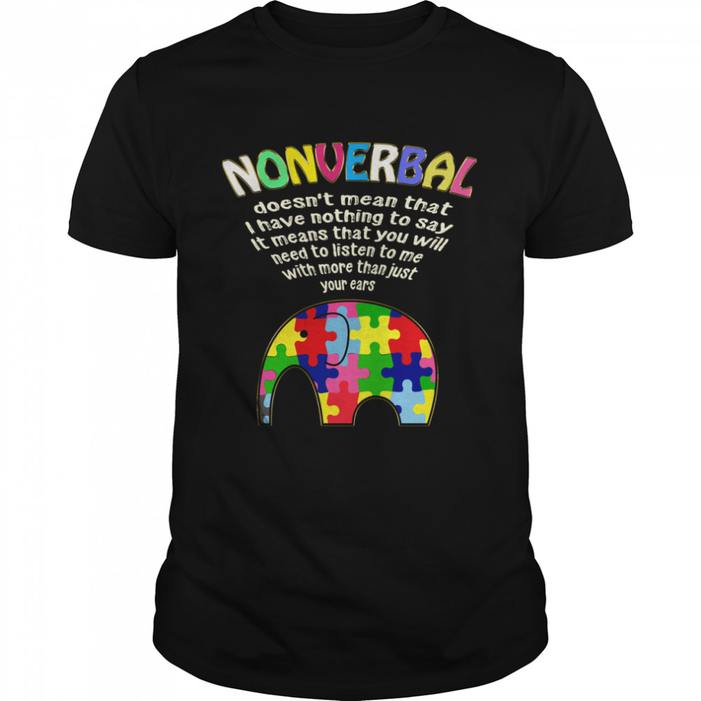 Nonverbal Doesn’t Mean That I Have Nothing To Say  Classic Men's T-shirt