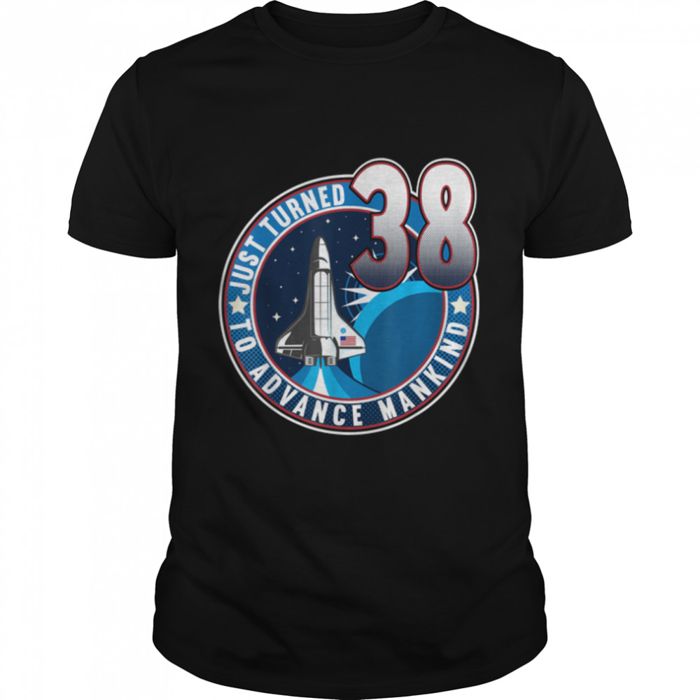 38th Birthday I To Advance Mankind I Adult Astronaut Costume T-Shirt B09JSNDV5B