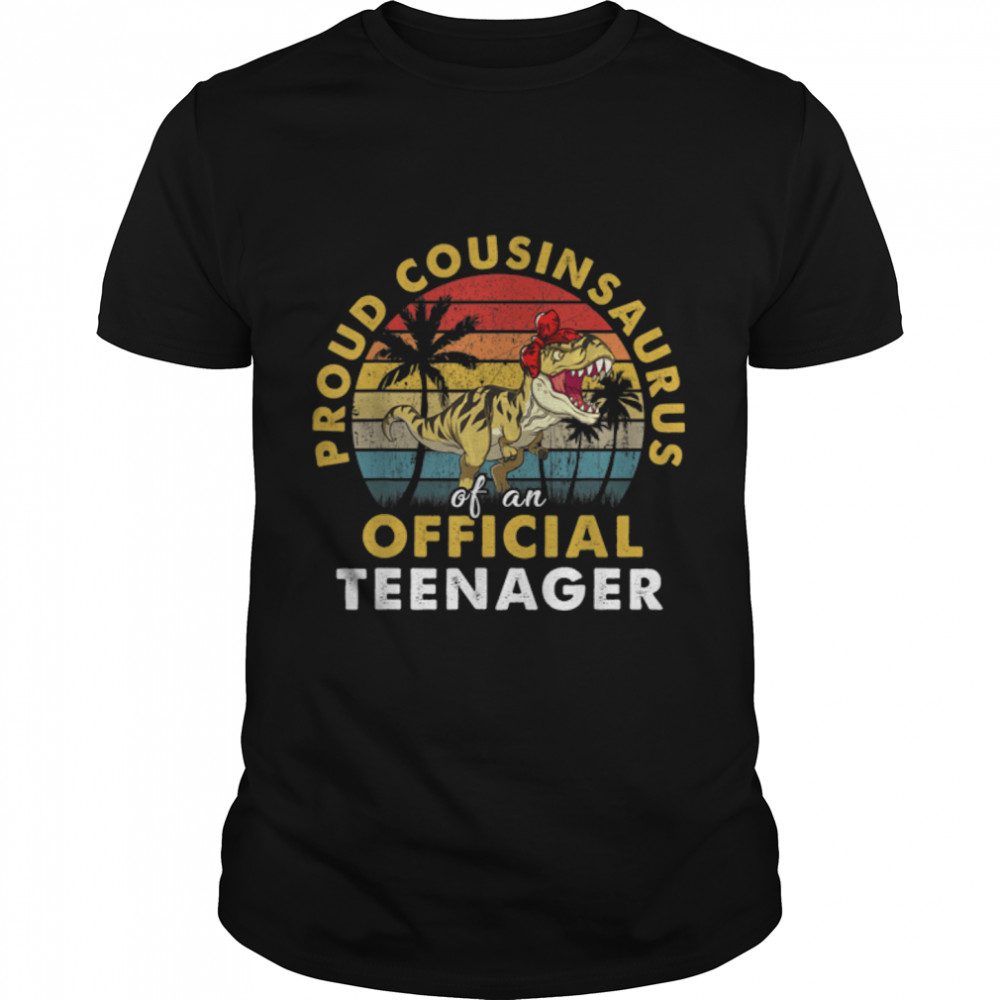 Proud Cousinsaurus Official Teenager 13th Birthday Dinosaur T-Shirt B09JVT6SJQ