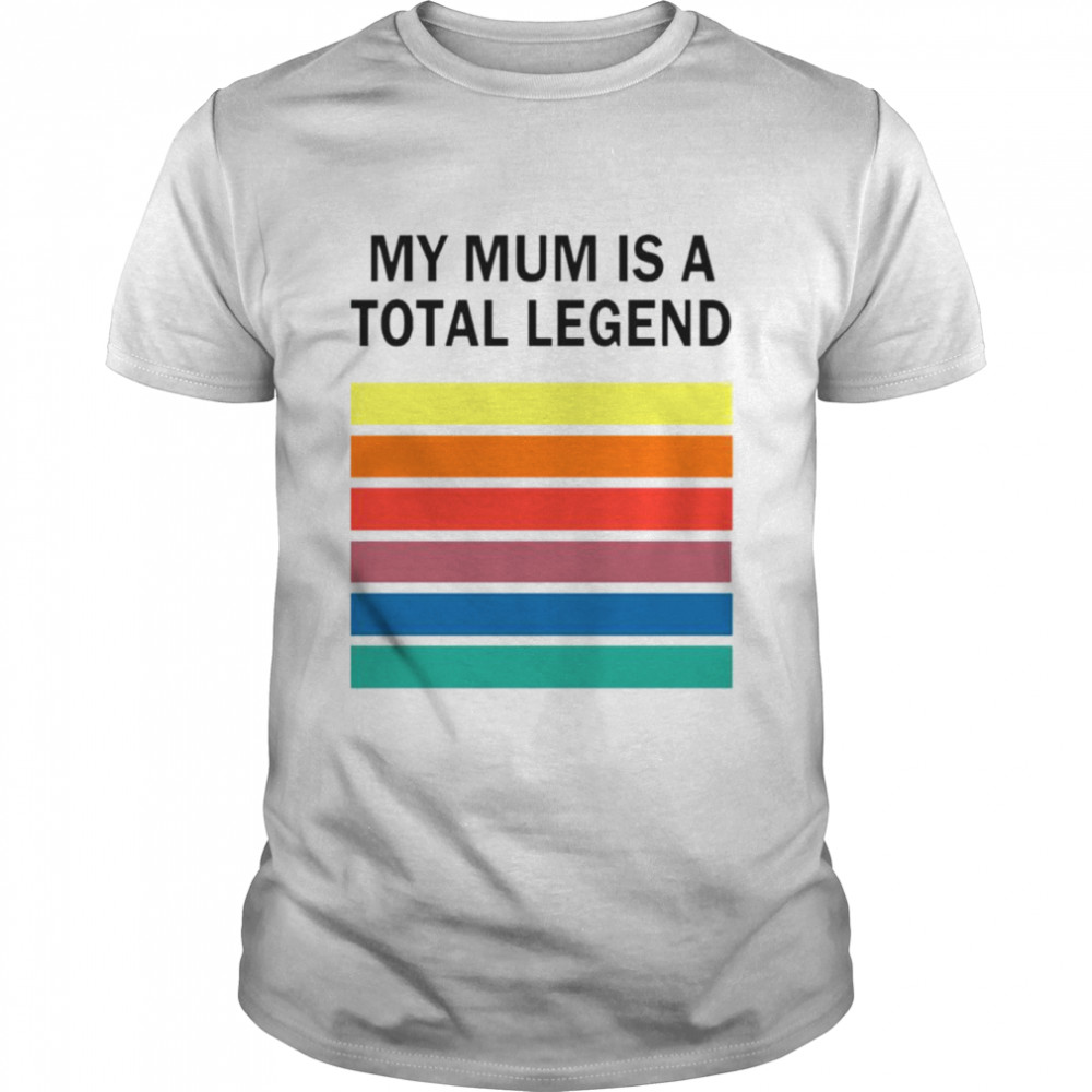 Best my mum is a total legend T-shirt Classic Men's T-shirt
