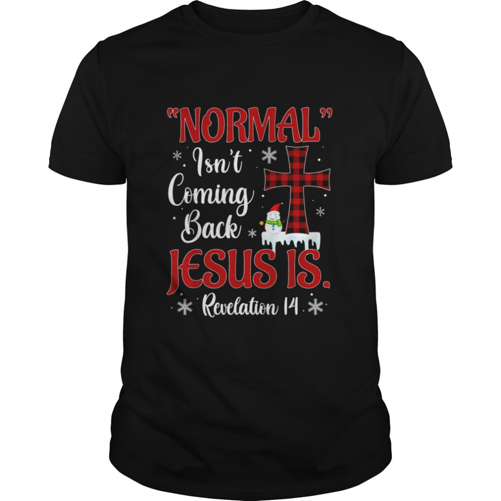 Normal Isn’t Coming Back but Jesus Is Revelation 14 Xmas  Classic Men's T-shirt