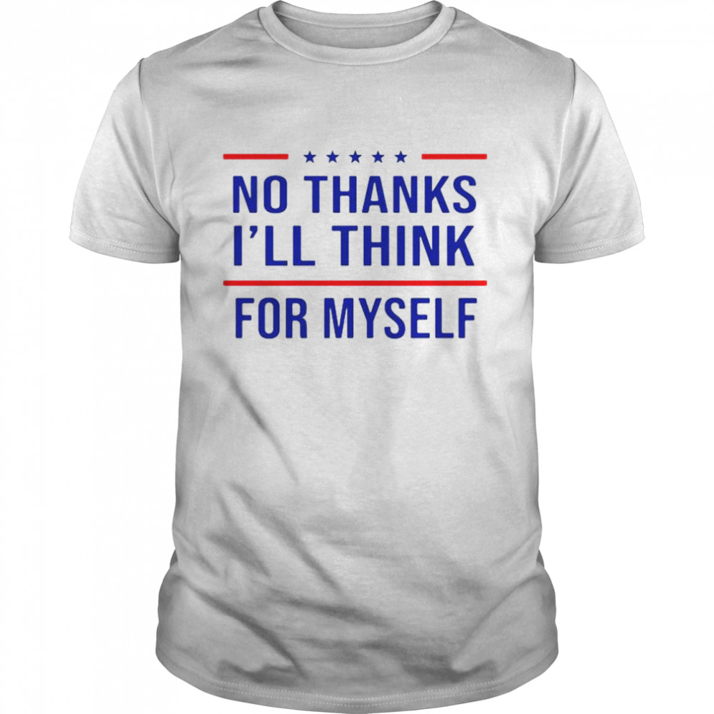 No thanks I’ll think for myself t-shirt Classic Men's T-shirt