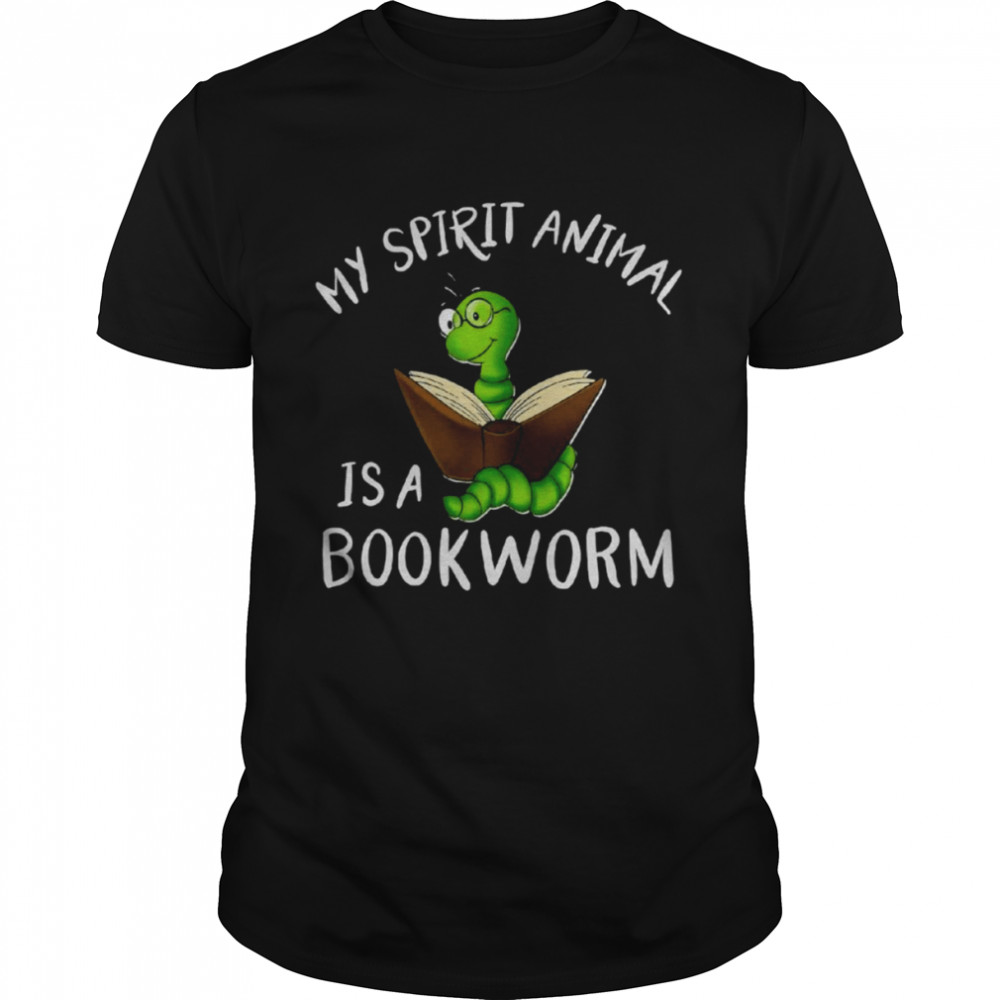 My spirit animal is a bookworm shirt