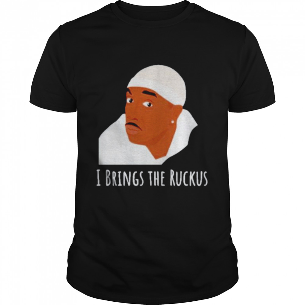 curb Your Enthusiasm I brings the ruckus shirt