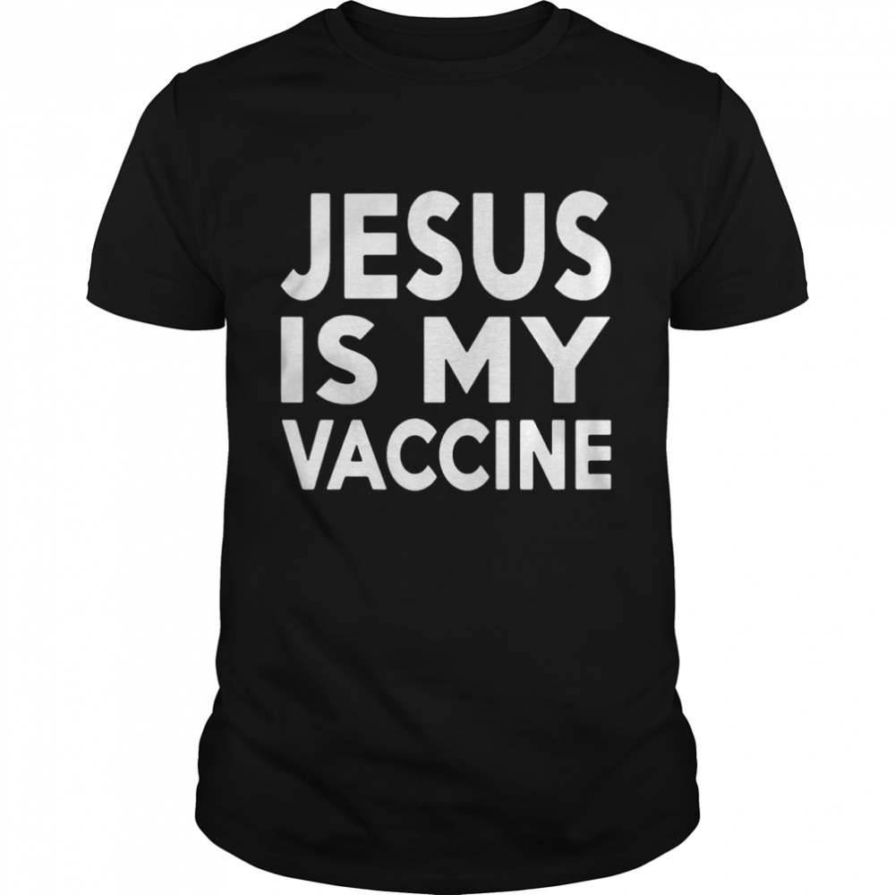 Jesus is my vaccine shirt Classic Men's T-shirt