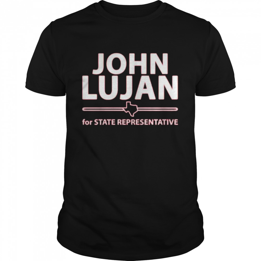 John Lujan for state representative shirt
