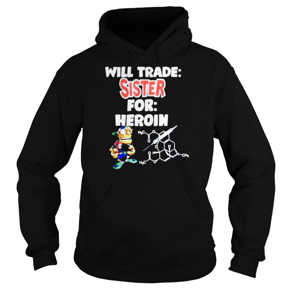 Will trade sister for heron shirt Unisex Hoodie