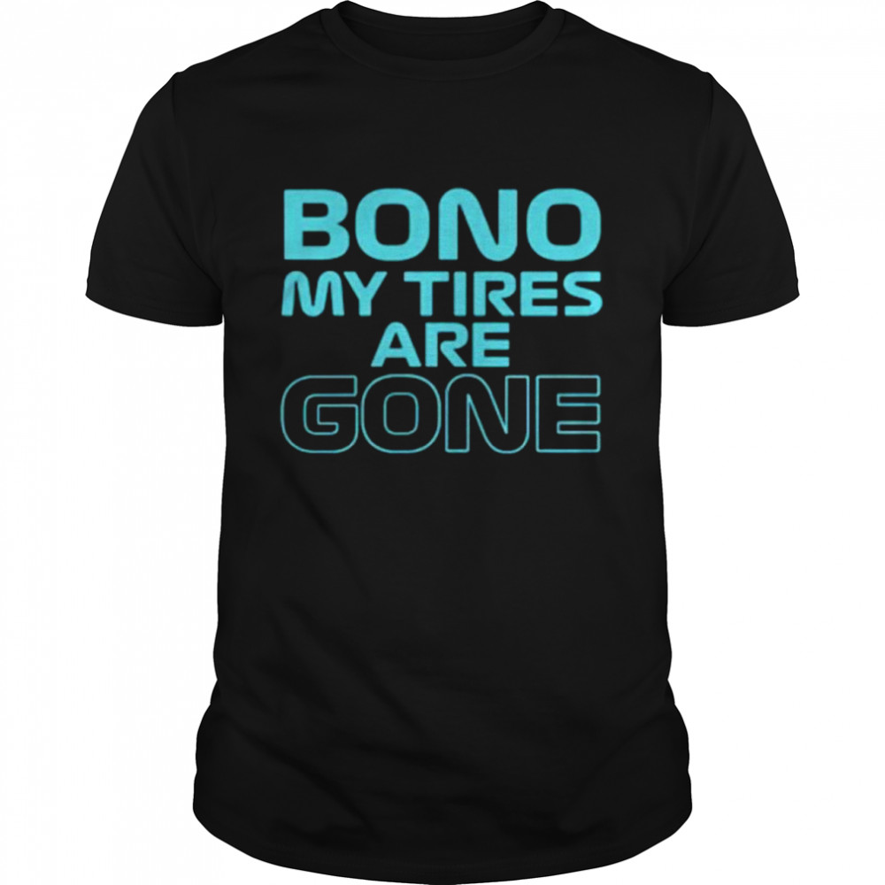 Bono my tires are gone shirt Classic Men's T-shirt