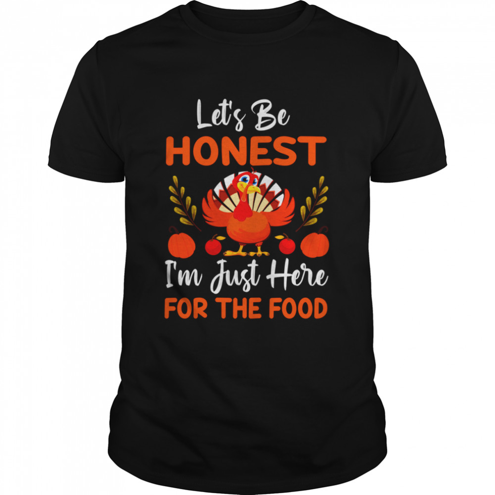 Lets Be Honest Im Just Here For The Food shirt Classic Men's T-shirt