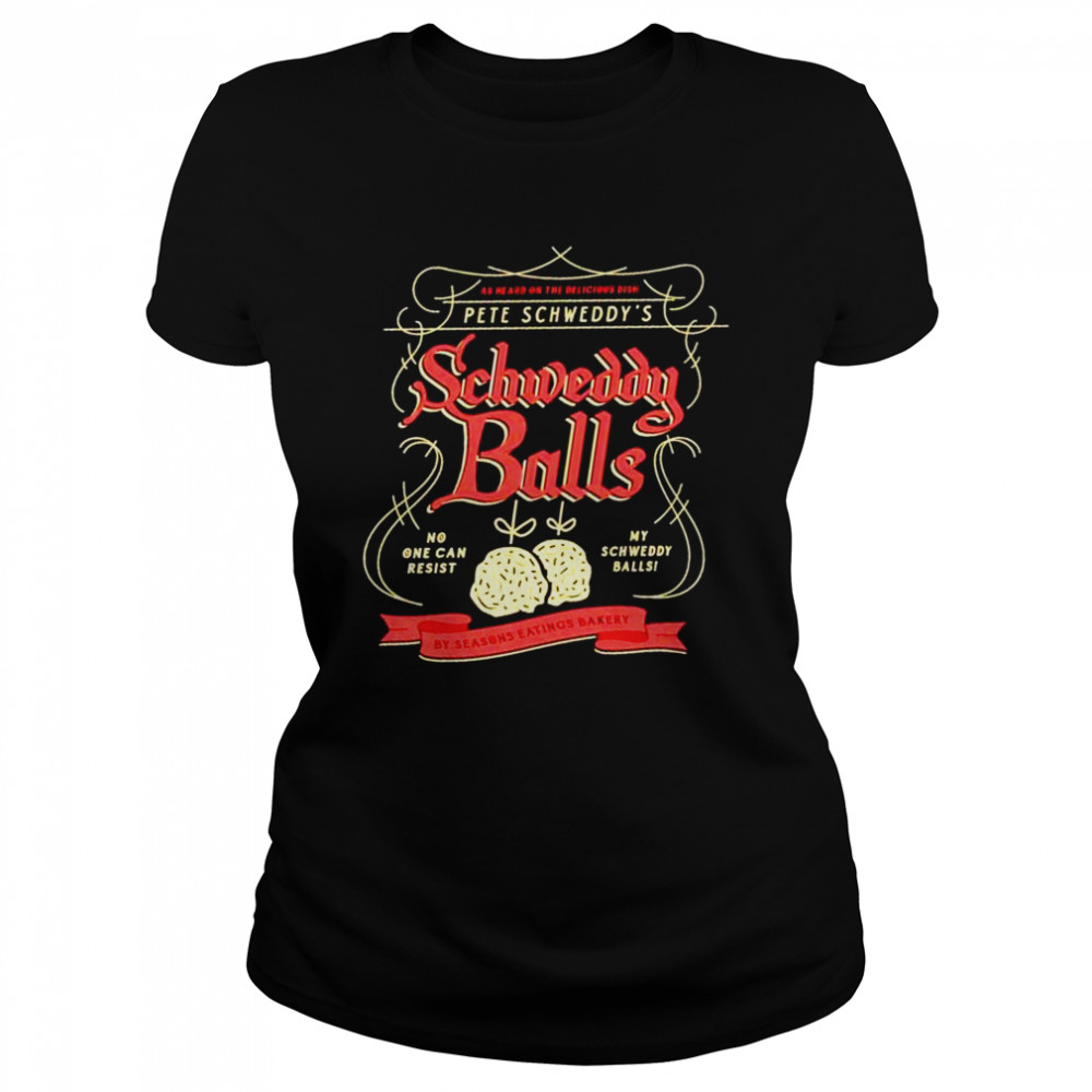 Pete Schweddys schweddy balls shirt - Trend Tee Shirts Store