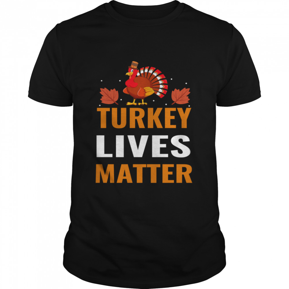Turkey Lives Matter Thanksgiving shirt Classic Men's T-shirt