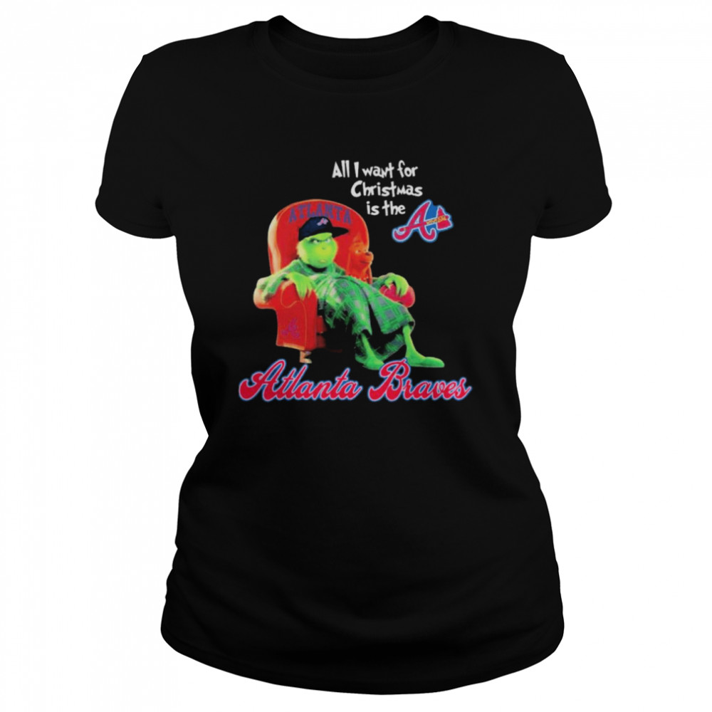 World Series 2021 The Grinch All I Want For Christmas Is The Atlanta Braves  Classic Women's T-shirt