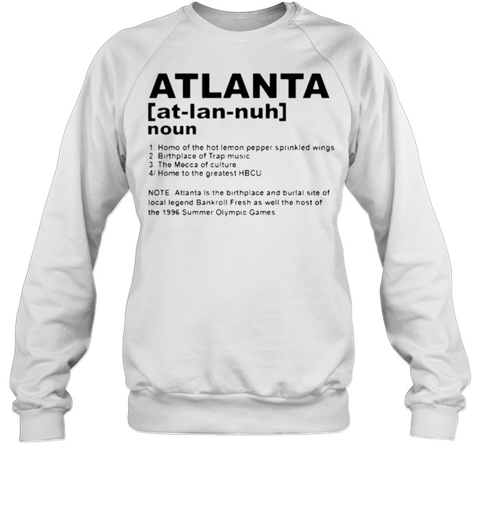 The Real Definition Of Atlanta shirt Unisex Sweatshirt