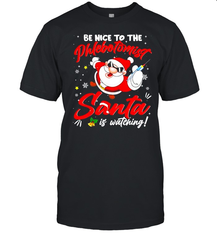 Be nice to the phlebotomist santa is watching Christmas shirt Classic Men's T-shirt