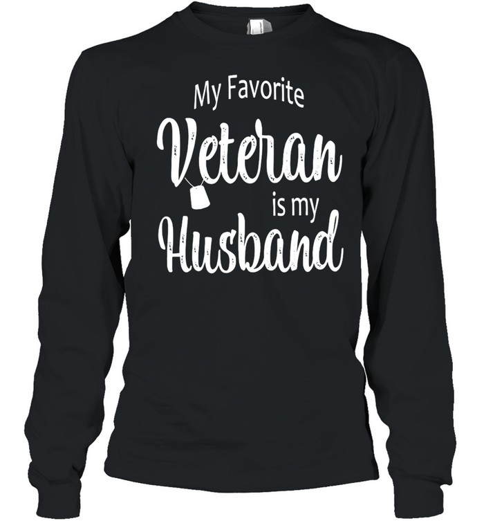 My Favorite Veteran Is My Husband T-shirt Long Sleeved T-shirt