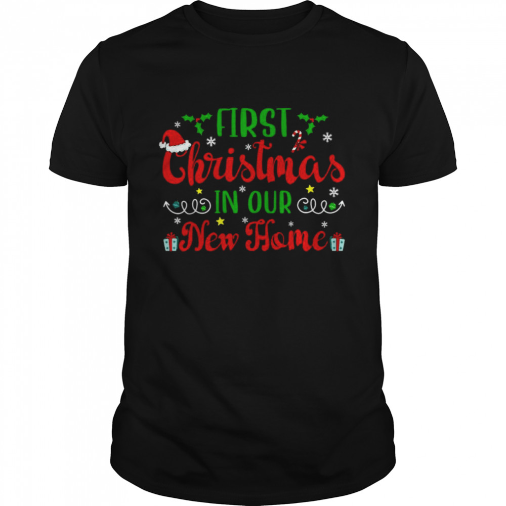 First Christmas In Our New Home 2021 Christmas Housewarming Shirt