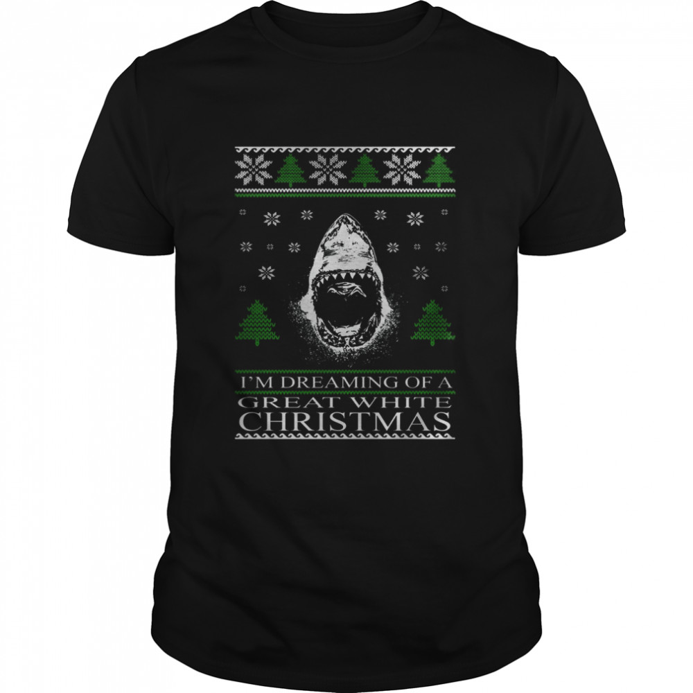 I’m dreaming of a great white christmas shirt