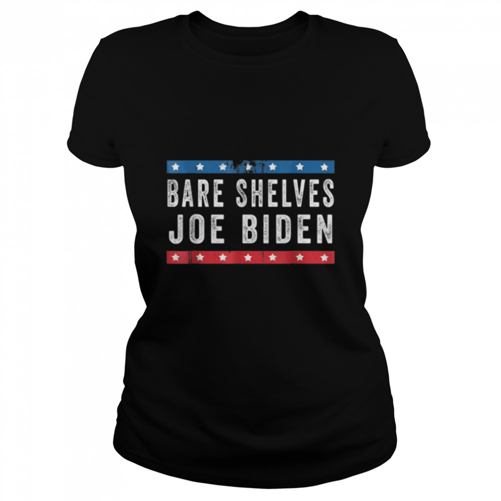 Bare Shelves Biden Funny Meme T- B09JNDJCLR Classic Women's T-shirt
