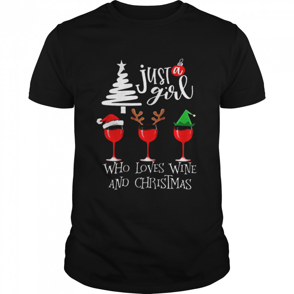 Just a girl who loves wine and christmas shirt
