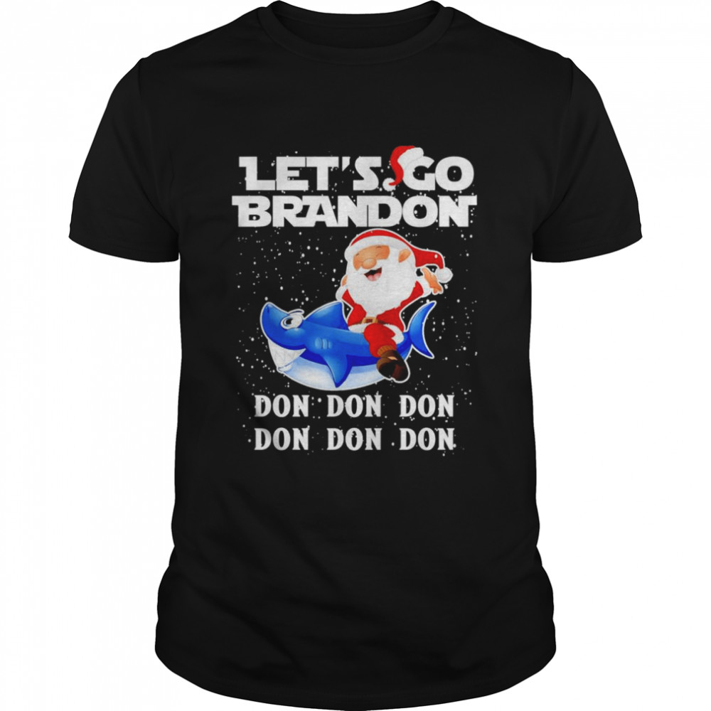 Santa Shark Don Don Don Lets Go Braden Brandon Merry Christmas shirt