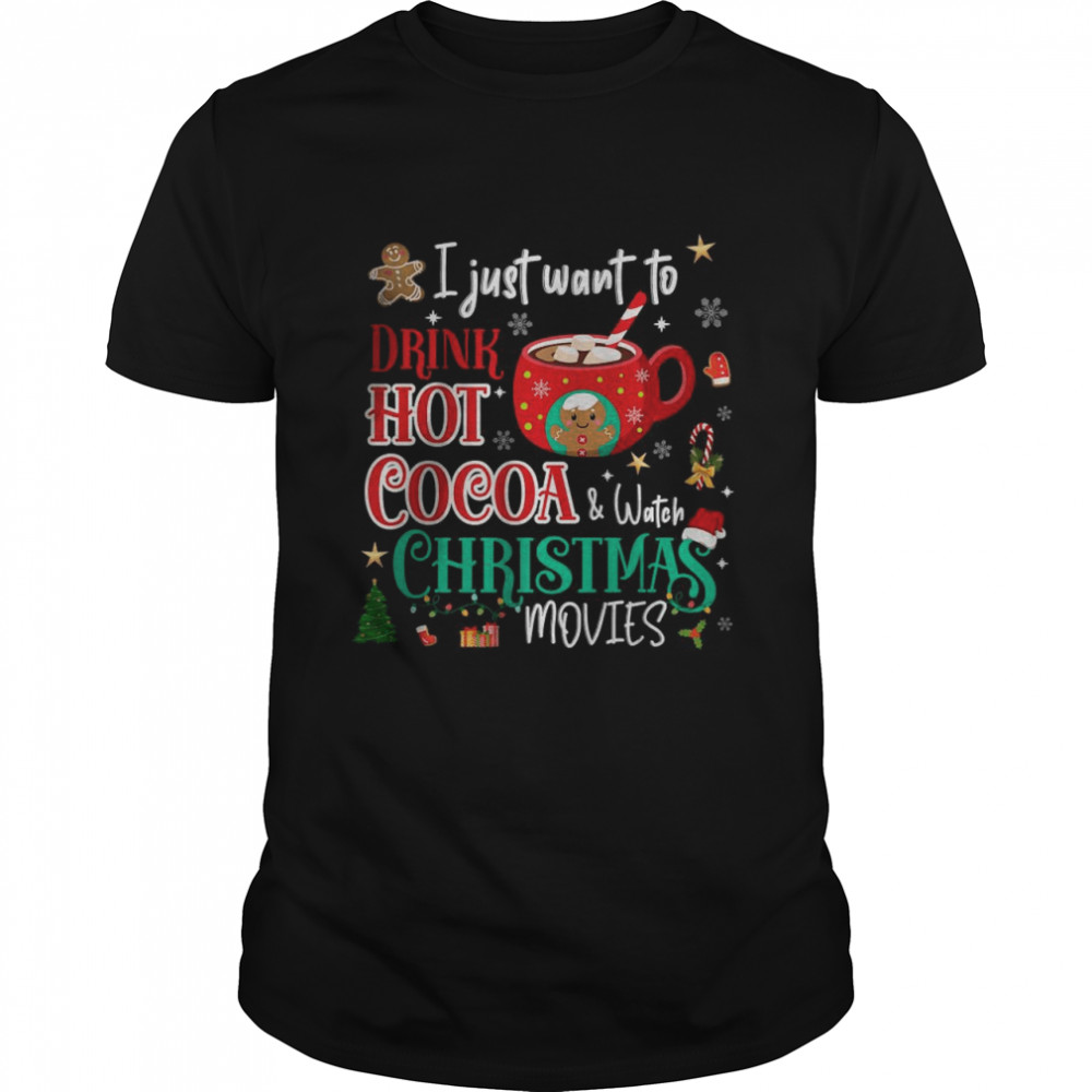 I Just Want To Drink Hot Cocoa and Watch Christmas Movies T- Classic Men's T-shirt