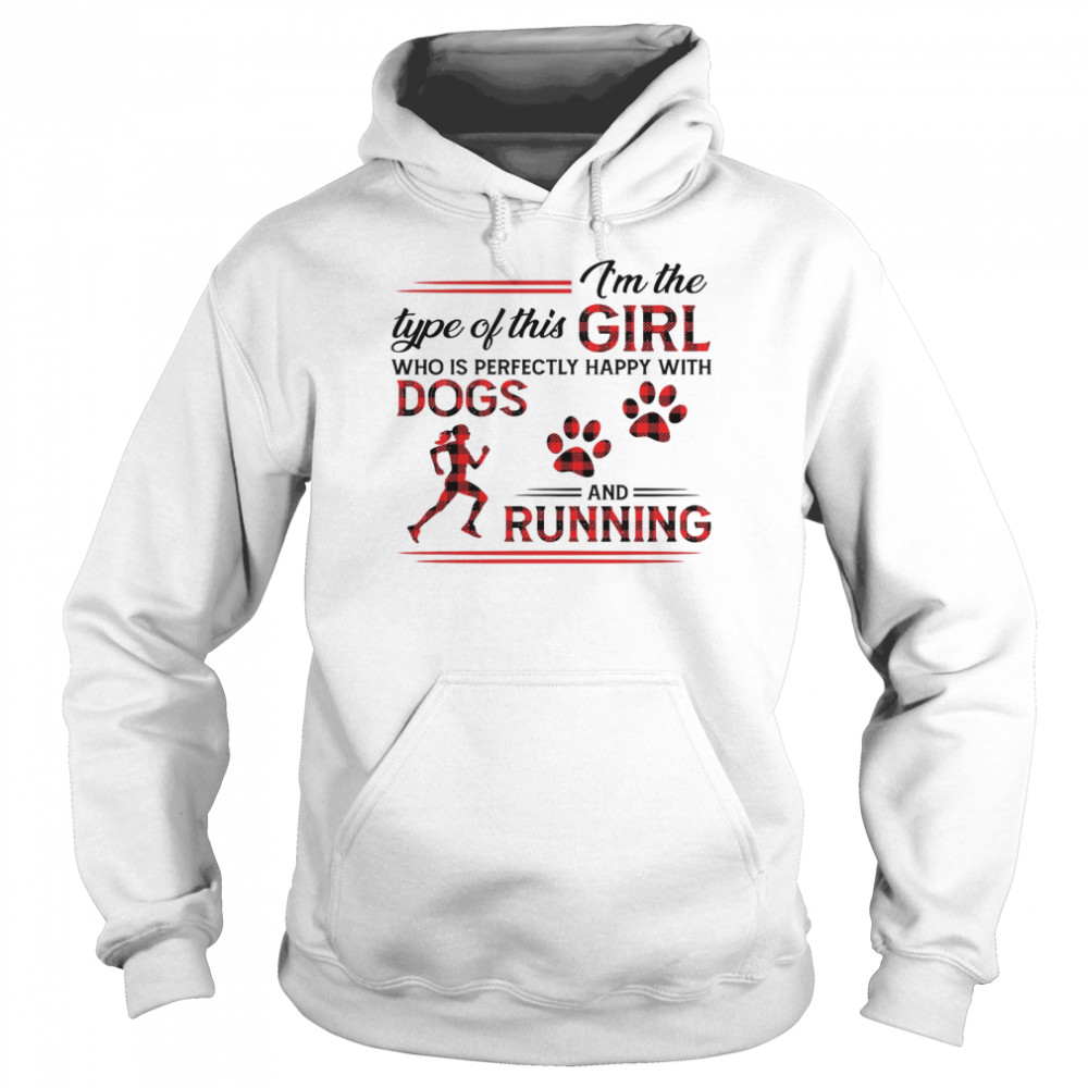 I’m The Type Of This Girl Who Is Perfectly Happy With Dogs And Running  Unisex Hoodie