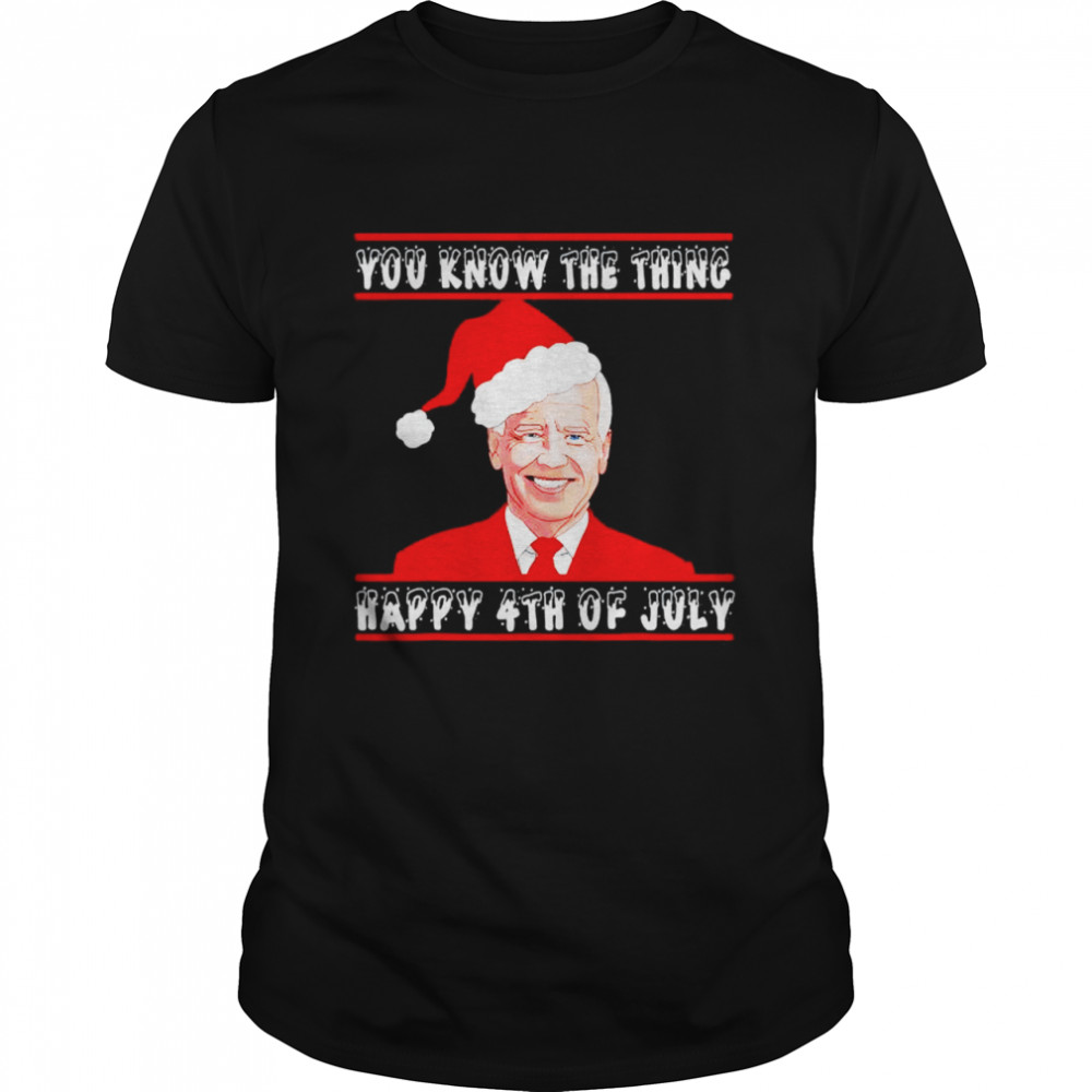 biden you know the thing happy 4th of July shirt