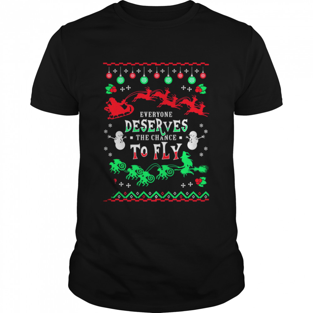 Everyone Deserves The Chance To Fly Ugly Merry Christmas Shirt