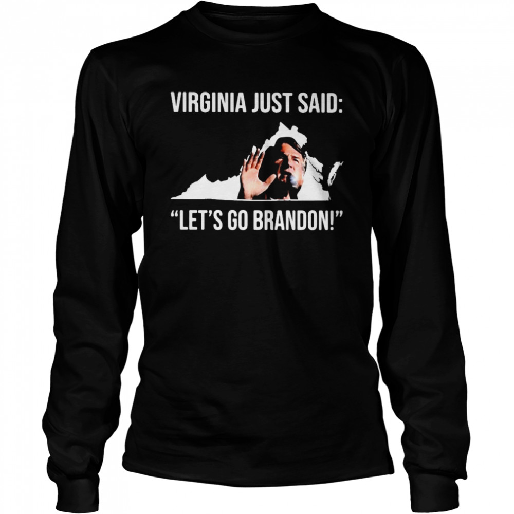 Glenn Youngkin Virginia just said let’s go brandon anti Biden shirt Long Sleeved T-shirt