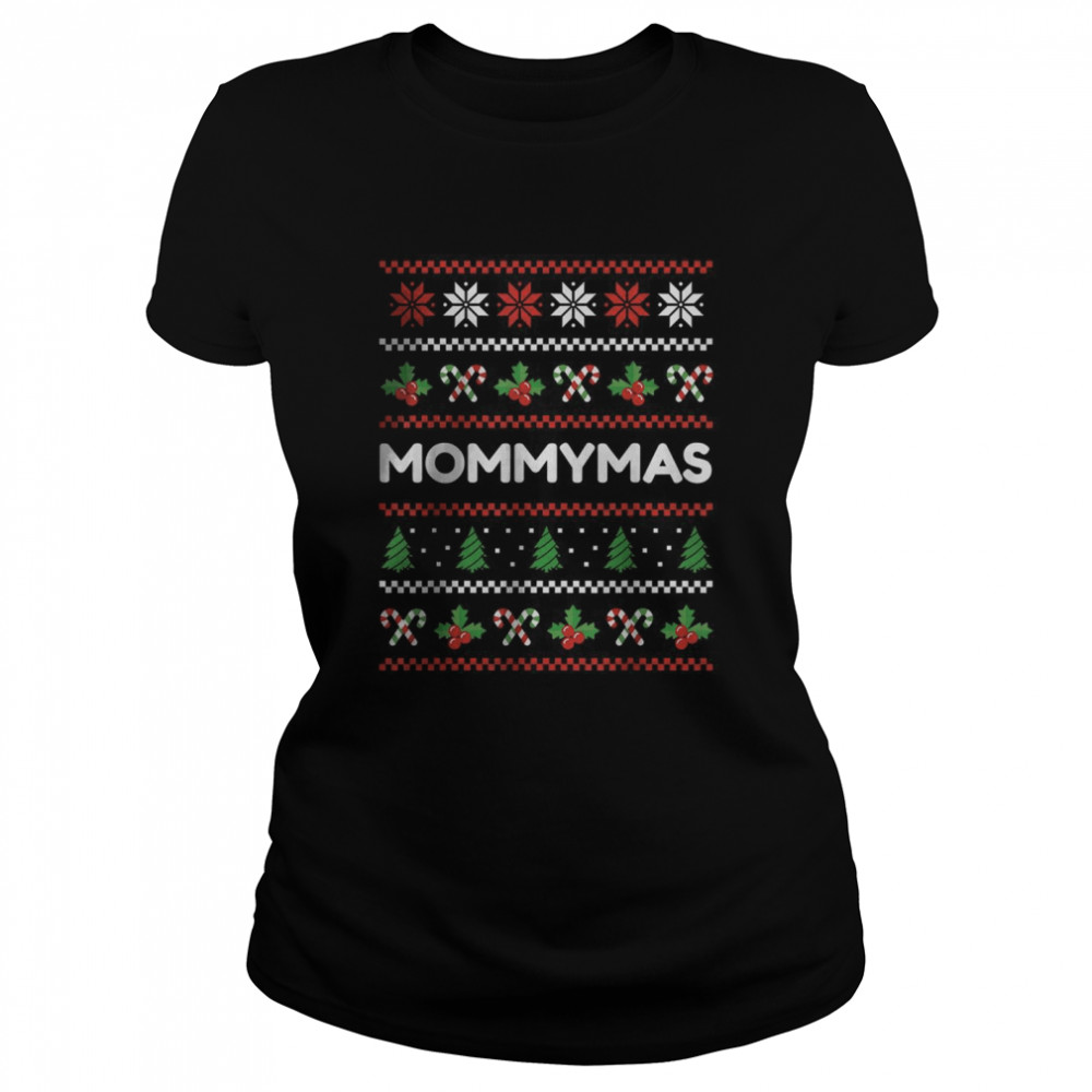 Ugly Christmas Sweater Quote Mommymas T- Classic Women's T-shirt