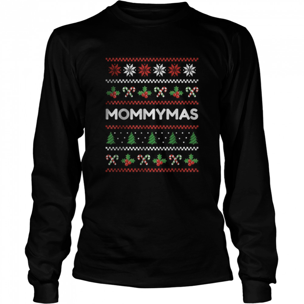 Ugly Christmas Sweater Quote Mommymas T- Long Sleeved T-shirt