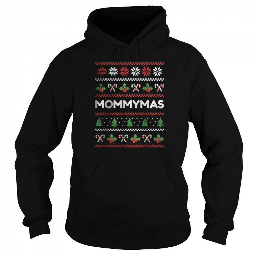 Ugly Christmas Sweater Quote Mommymas T- Unisex Hoodie
