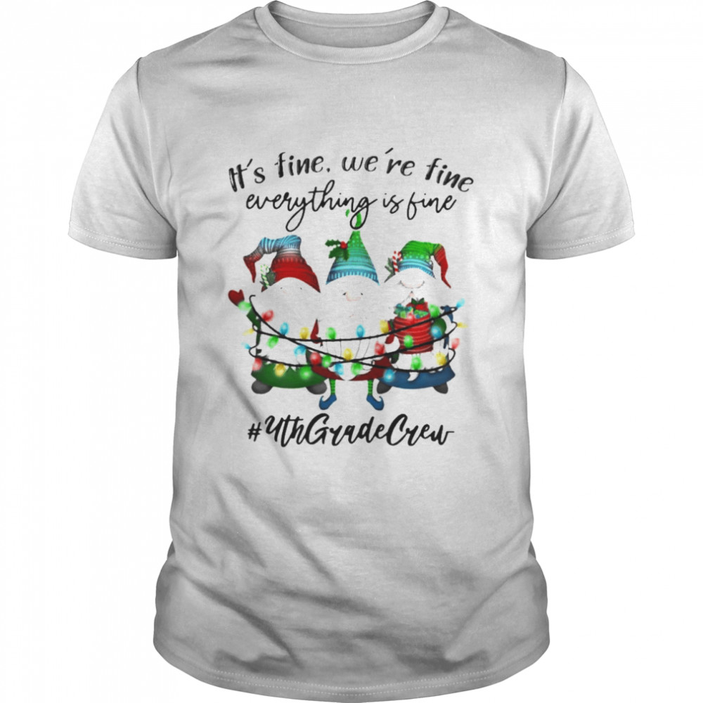 Gnomes It’s fine we’re fine everything is fine #4th Grade Crew Christmas lights shirt Classic Men's T-shirt