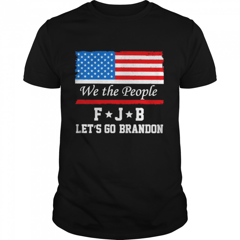Official American flag we the people FJB let’s go brandon 2021 tee shirt