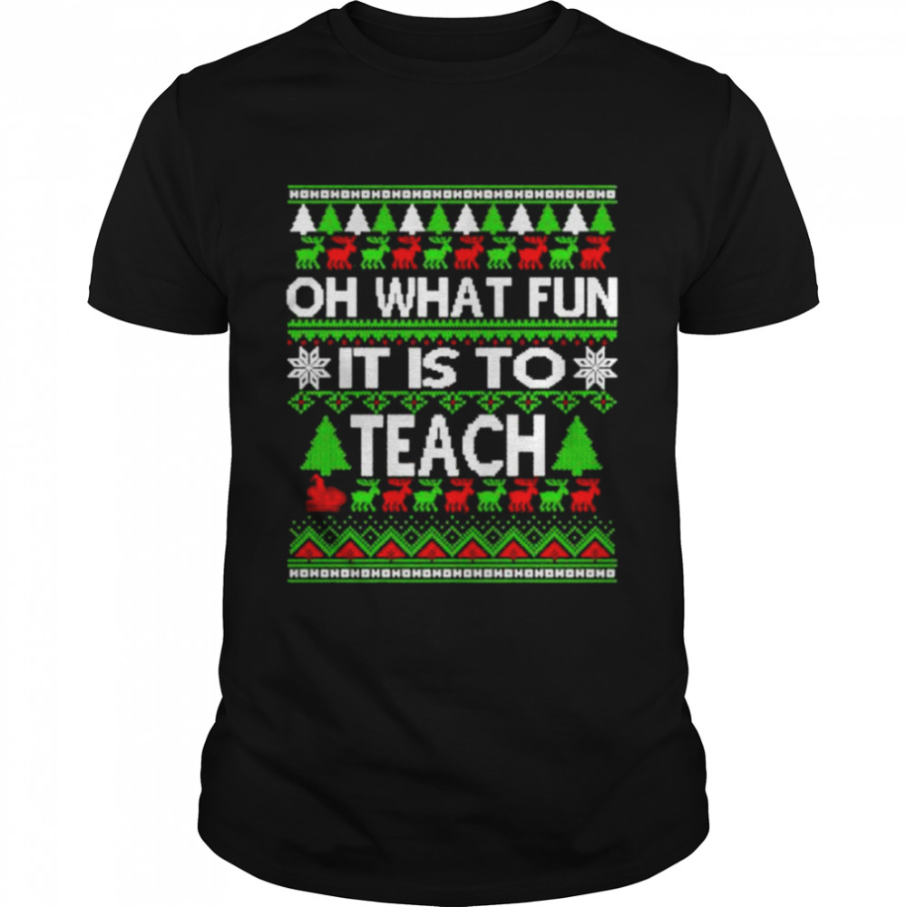 Oh what fun it is to Teach Ugly Christmas shirt Classic Men's T-shirt