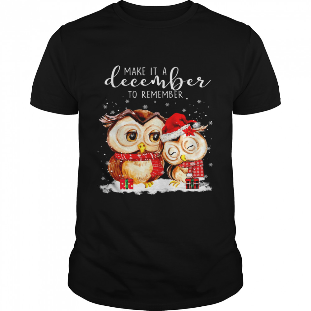 Owl Make It A December To Remember Shirt
