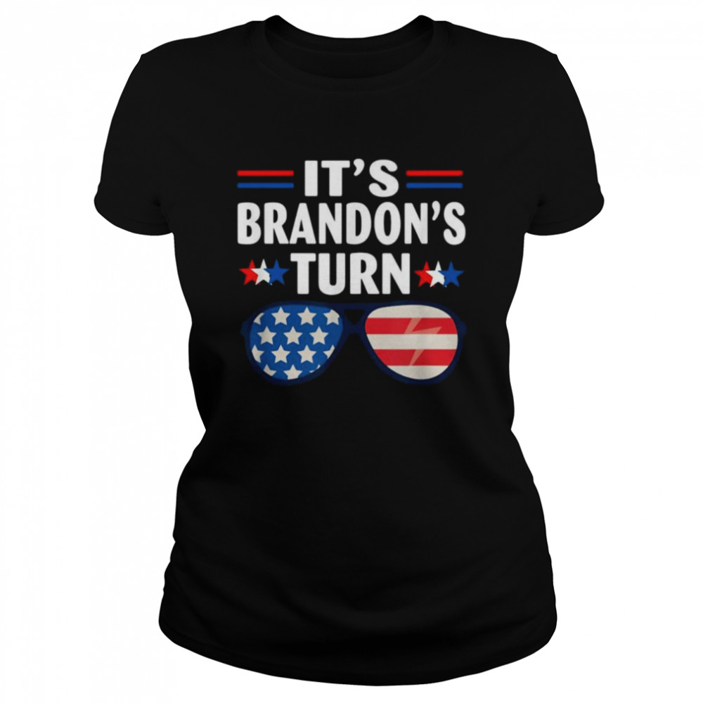 Sunglasses it’s brandon’s turn let’s go brandon American flag shirt Classic Women's T-shirt