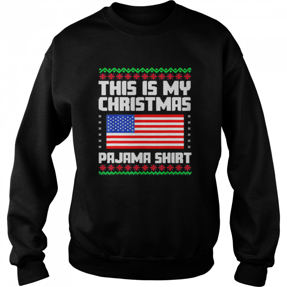 This Is My Christmas Pajama Political Ugly Xmas T- Unisex Sweatshirt