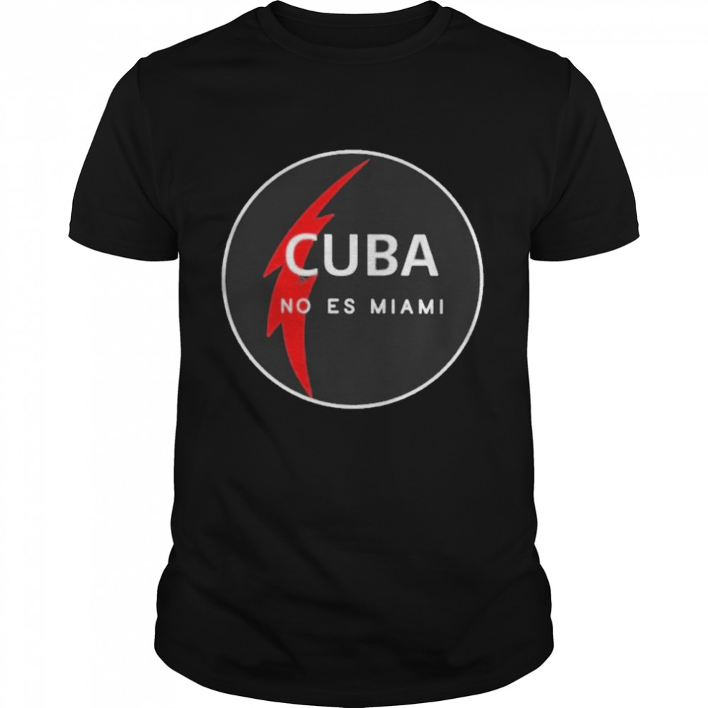Cuba No Es Miami Shirt