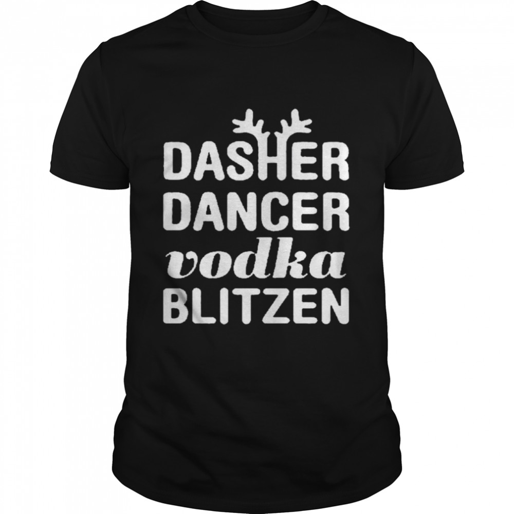 Dasher Dancer Vodka Blitzen shirt