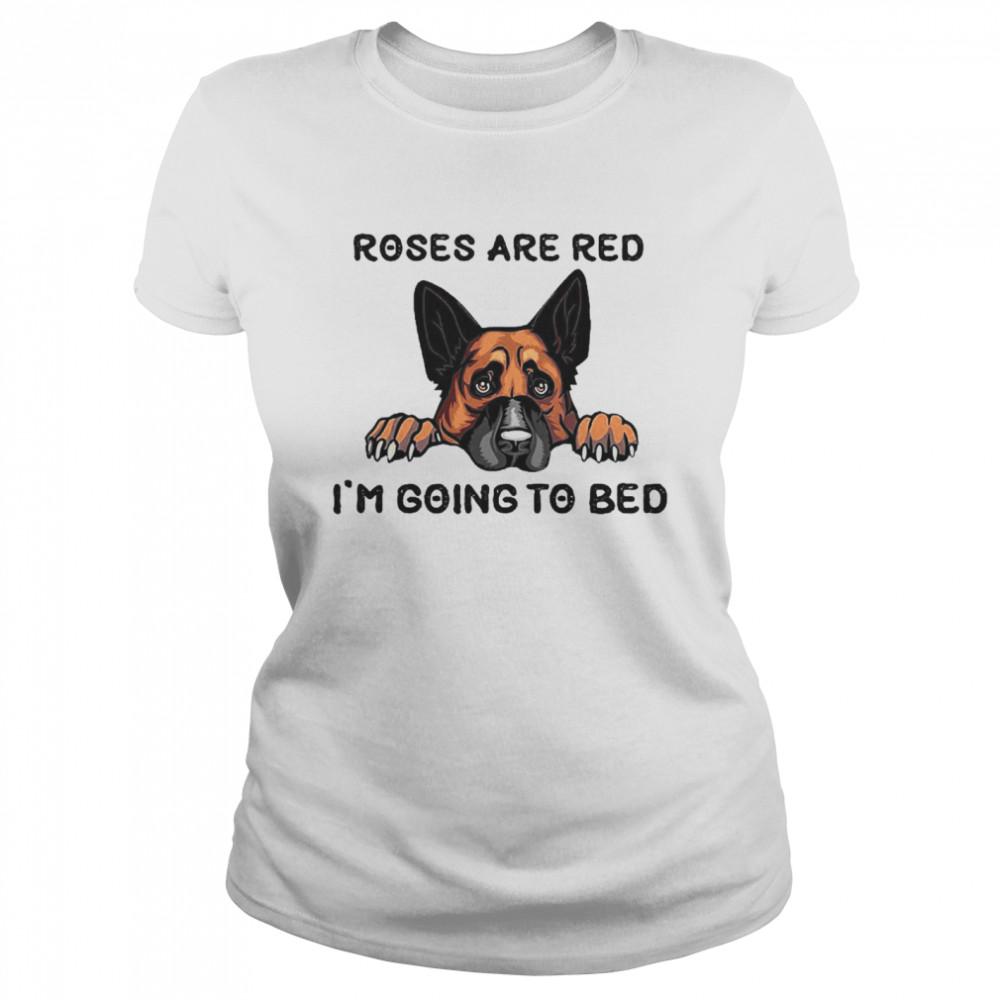 German Shepherd Roses Are Red I’m Going To Bed  Classic Women's T-shirt